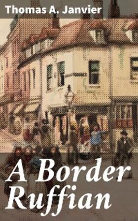 Janvier |  A Border Ruffian | eBook | Sack Fachmedien