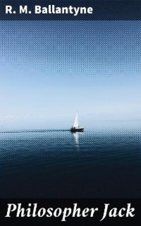 Ballantyne |  Philosopher Jack | eBook | Sack Fachmedien