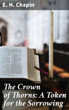 Chapin |  The Crown of Thorns: A Token for the Sorrowing | eBook | Sack Fachmedien