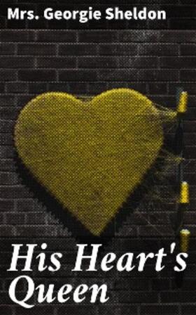 Sheldon |  His Heart's Queen | eBook | Sack Fachmedien