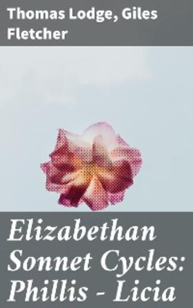 Lodge / Fletcher / Crow |  Elizabethan Sonnet Cycles: Phillis - Licia | eBook | Sack Fachmedien