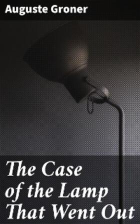 Groner |  The Case of the Lamp That Went Out | eBook | Sack Fachmedien