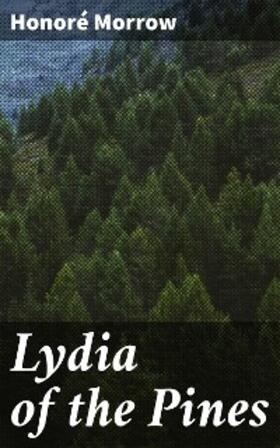 Morrow |  Lydia of the Pines | eBook | Sack Fachmedien