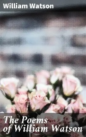 Watson |  The Poems of William Watson | eBook | Sack Fachmedien