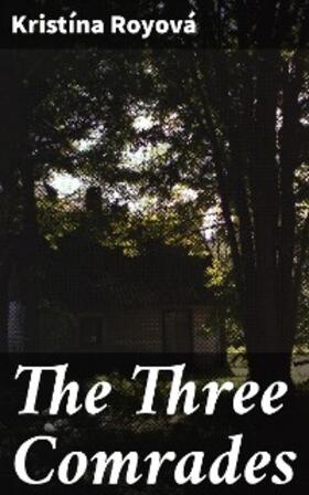 Royová |  The Three Comrades | eBook | Sack Fachmedien