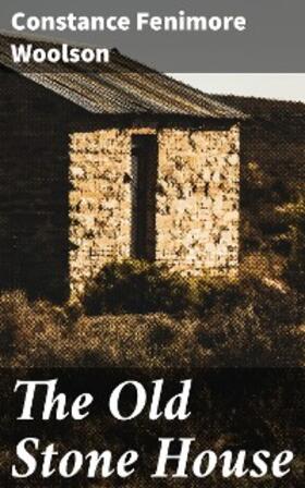 Woolson |  The Old Stone House | eBook | Sack Fachmedien