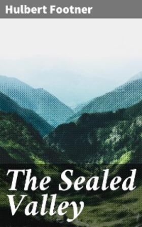 Footner |  The Sealed Valley | eBook | Sack Fachmedien