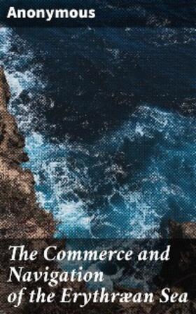 Anonymous |  The Commerce and Navigation of the Erythræan Sea | eBook | Sack Fachmedien