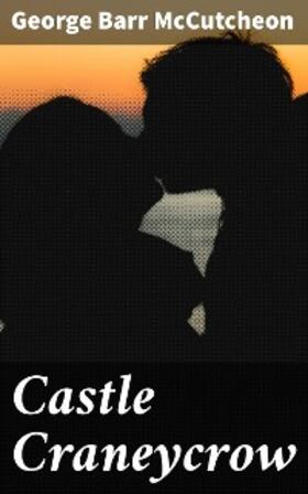 Mccutcheon |  Castle Craneycrow | eBook | Sack Fachmedien