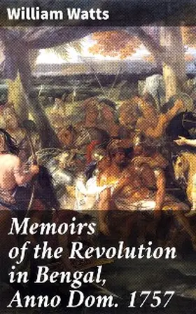 Watts |  Memoirs of the Revolution in Bengal, Anno Dom. 1757 | eBook | Sack Fachmedien