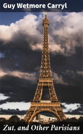 Carryl |  Zut, and Other Parisians | eBook | Sack Fachmedien