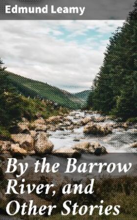 Leamy |  By the Barrow River, and Other Stories | eBook | Sack Fachmedien