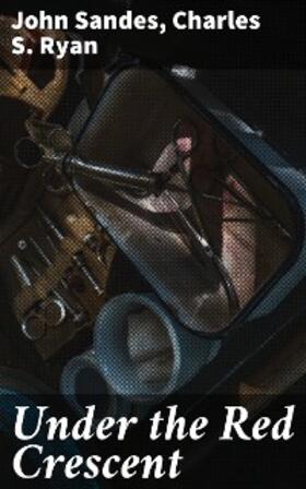 Sandes / Ryan |  Under the Red Crescent | eBook | Sack Fachmedien