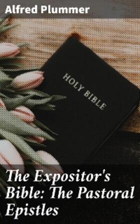 Plummer / Nicoll |  The Expositor's Bible: The Pastoral Epistles | eBook | Sack Fachmedien