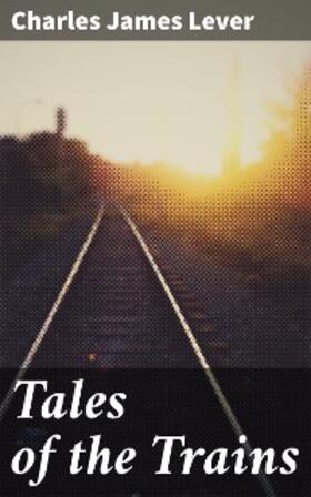 Lever |  Tales of the Trains | eBook | Sack Fachmedien
