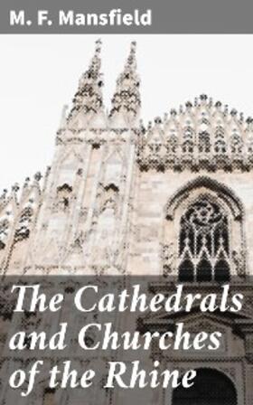 Mansfield |  The Cathedrals and Churches of the Rhine | eBook | Sack Fachmedien