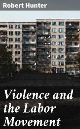 Hunter |  Violence and the Labor Movement | eBook | Sack Fachmedien