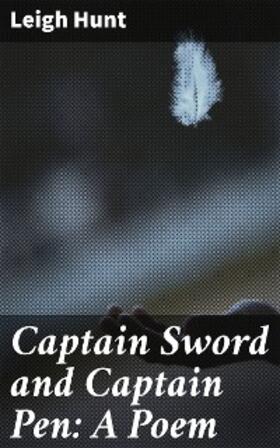 Hunt |  Captain Sword and Captain Pen: A Poem | eBook | Sack Fachmedien
