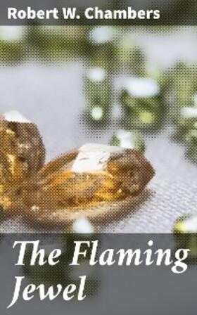 Chambers |  The Flaming Jewel | eBook | Sack Fachmedien