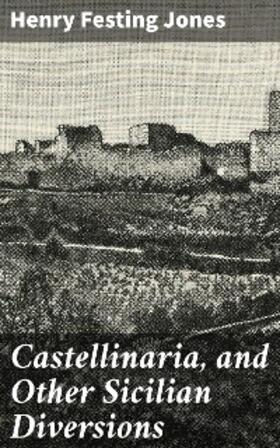 Jones |  Castellinaria, and Other Sicilian Diversions | eBook | Sack Fachmedien