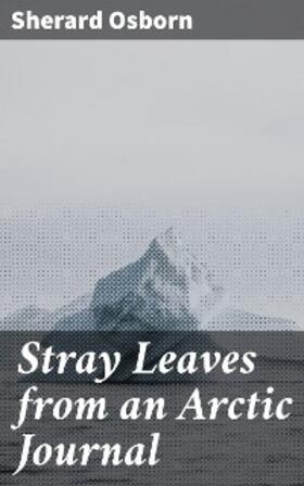 Osborn |  Stray Leaves from an Arctic Journal | eBook | Sack Fachmedien