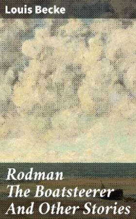 Becke |  Rodman The Boatsteerer And Other Stories | eBook | Sack Fachmedien