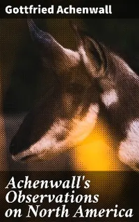 Achenwall |  Achenwall's Observations on North America | eBook | Sack Fachmedien