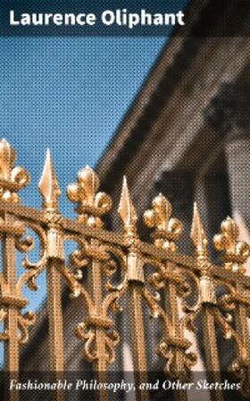 Oliphant |  Fashionable Philosophy, and Other Sketches | eBook | Sack Fachmedien