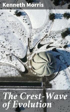 Morris |  The Crest-Wave of Evolution | eBook | Sack Fachmedien