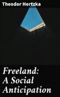 Hertzka |  Freeland: A Social Anticipation | eBook | Sack Fachmedien