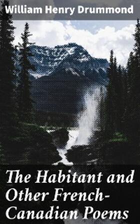 Drummond |  The Habitant and Other French-Canadian Poems | eBook | Sack Fachmedien