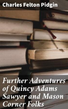 Pidgin | Further Adventures of Quincy Adams Sawyer and Mason Corner Folks | E-Book | sack.de