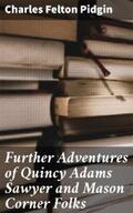 Pidgin |  Further Adventures of Quincy Adams Sawyer and Mason Corner Folks | eBook | Sack Fachmedien