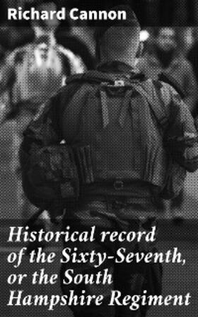 Cannon |  Historical record of the Sixty-Seventh, or the South Hampshire Regiment | eBook | Sack Fachmedien