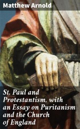 Arnold |  St. Paul and Protestantism, with an Essay on Puritanism and the Church of England | eBook | Sack Fachmedien
