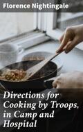 Nightingale |  Directions for Cooking by Troops, in Camp and Hospital | eBook | Sack Fachmedien