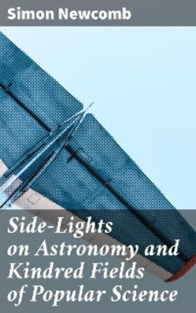 Newcomb |  Side-Lights on Astronomy and Kindred Fields of Popular Science | eBook | Sack Fachmedien