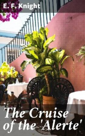 Knight |  The Cruise of the 'Alerte' | eBook | Sack Fachmedien