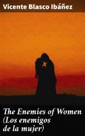Ibáñez |  The Enemies of Women (Los enemigos de la mujer) | eBook | Sack Fachmedien