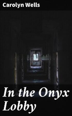 Wells |  In the Onyx Lobby | eBook | Sack Fachmedien