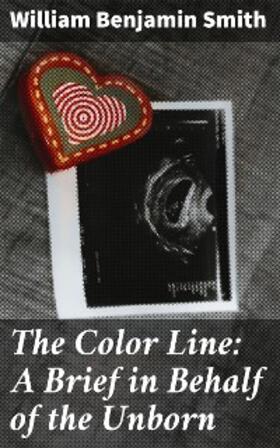 Smith |  The Color Line: A Brief in Behalf of the Unborn | eBook | Sack Fachmedien