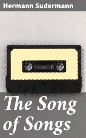 Sudermann |  The Song of Songs | eBook | Sack Fachmedien