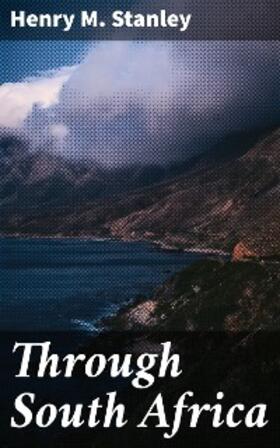 Stanley |  Through South Africa | eBook | Sack Fachmedien