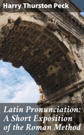 Peck |  Latin Pronunciation: A Short Exposition of the Roman Method | eBook | Sack Fachmedien