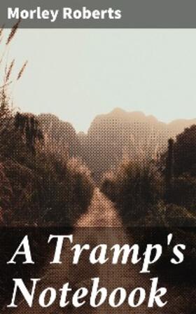 Roberts |  A Tramp's Notebook | eBook | Sack Fachmedien
