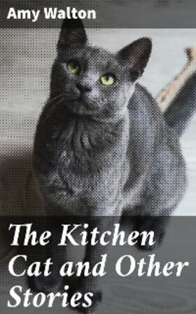 Walton |  The Kitchen Cat and Other Stories | eBook | Sack Fachmedien