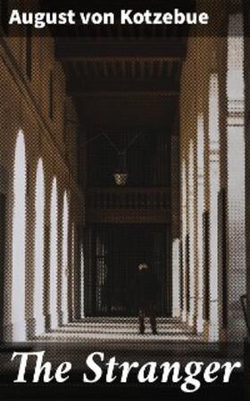 Kotzebue |  The Stranger | eBook | Sack Fachmedien