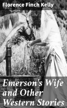 Kelly |  Emerson's Wife and Other Western Stories | eBook | Sack Fachmedien