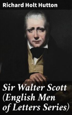 Hutton |  Sir Walter Scott (English Men of Letters Series) | eBook | Sack Fachmedien