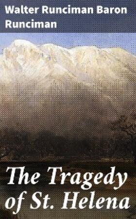 Runciman |  The Tragedy of St. Helena | eBook | Sack Fachmedien